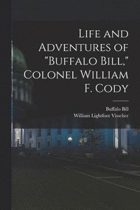 bokomslag Life and Adventures of &quot;Buffalo Bill,&quot; Colonel William F. Cody