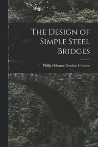 bokomslag The Design of Simple Steel Bridges