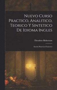 bokomslag Nuevo Curso Practico, Analitico, Teorico Y Sintetico De Idioma Ingles