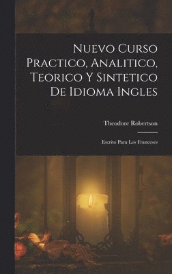 Nuevo Curso Practico, Analitico, Teorico Y Sintetico De Idioma Ingles 1