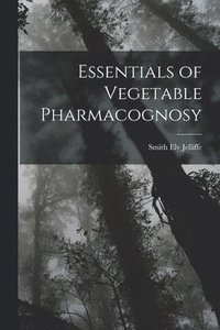 bokomslag Essentials of Vegetable Pharmacognosy