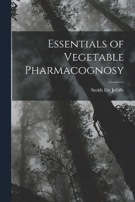 Essentials of Vegetable Pharmacognosy 1