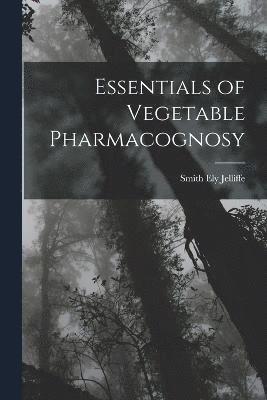 Essentials of Vegetable Pharmacognosy