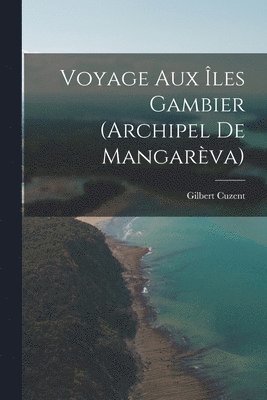 Voyage Aux les Gambier (Archipel De Mangarva) 1