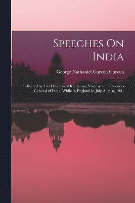 George Nathaniel Curzon Curzon - Speeches On India, Häftad