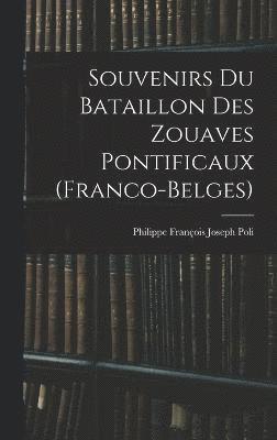 bokomslag Souvenirs Du Bataillon Des Zouaves Pontificaux (Franco-Belges)