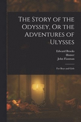 Homer, Edward Brooks, John Flaxman - Story of the Odyssey, Or the Adventures of Ulysses, Häftad