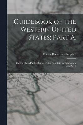 Marius Robinson Campbell - Guidebook of the Western United States; Part A., Häftad