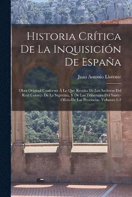 Juan Antonio Llorente - Historia Crítica De La Inquisición De España, Häftad