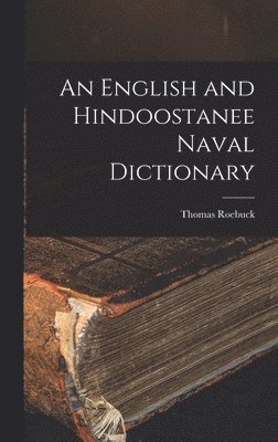 Thomas Roebuck - English and Hindoostanee Naval Dictionary, Inbunden