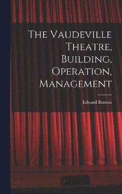 bokomslag The Vaudeville Theatre, Building, Operation, Management