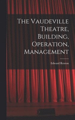 bokomslag Vaudeville Theatre, Building, Operation, Management