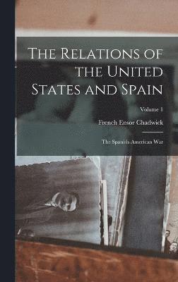 bokomslag The Relations of the United States and Spain