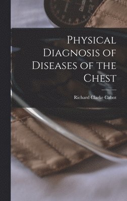 bokomslag Physical Diagnosis of Diseases of the Chest