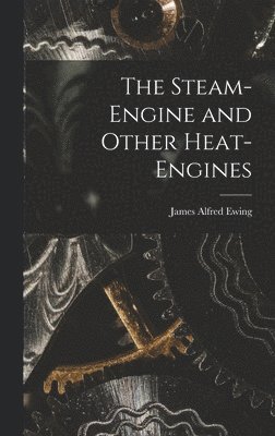 Steam-Engine and Other Heat-Engines