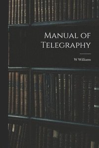 bokomslag Manual of Telegraphy