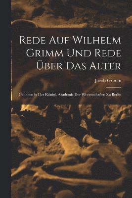 Rede Auf Wilhelm Grimm Und Rede ber Das Alter 1