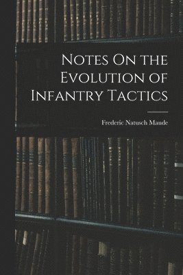 bokomslag Notes On the Evolution of Infantry Tactics