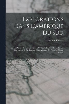 bokomslag Explorations Dans L'amrique Du Sud