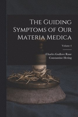 Guiding Symptoms of Our Materia Medica; Volume 4