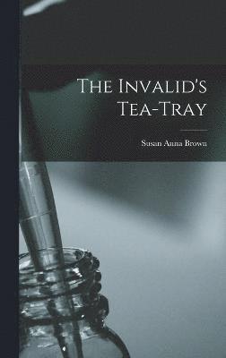 The Invalid's Tea-Tray 1