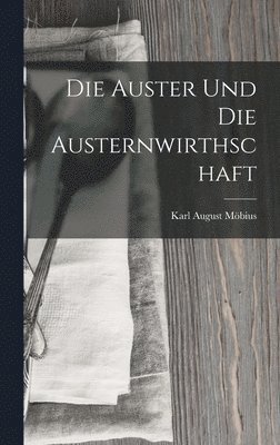 bokomslag Die Auster Und Die Austernwirthschaft