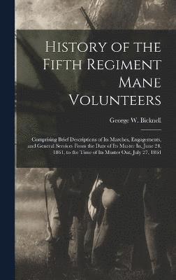 History of the Fifth Regiment Mane Volunteers 1