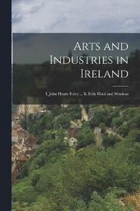 bokomslag Arts and Industries in Ireland