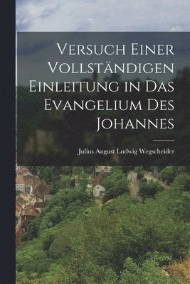 bokomslag Versuch einer vollstndigen Einleitung in das Evangelium des Johannes