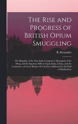 The Rise and Progress of British Opium Smuggling 1