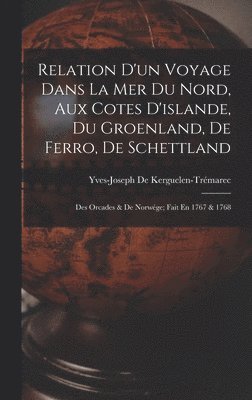 bokomslag Relation D'un Voyage Dans La Mer Du Nord, Aux Cotes D'islande, Du Groenland, De Ferro, De Schettland