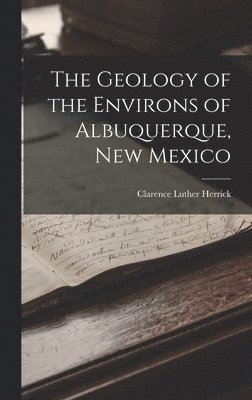 bokomslag The Geology of the Environs of Albuquerque, New Mexico