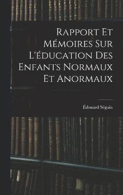Rapport Et Mmoires Sur L'ducation Des Enfants Normaux Et Anormaux 1