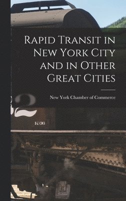 Rapid Transit in New York City and in Other Great Cities