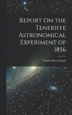 Report On the Teneriffe Astronomical Experiment of 1856 1