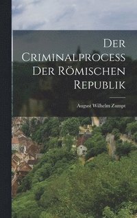 bokomslag Der Criminalprocess Der Rmischen Republik