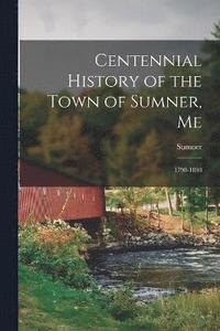 bokomslag Centennial History of the Town of Sumner, Me