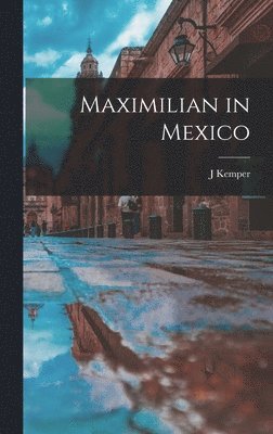 Maximilian in Mexico 1