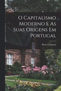 bokomslag O Capitalismo Moderno E As Suas Origens Em Portugal