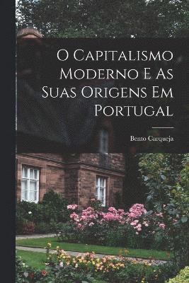 bokomslag O Capitalismo Moderno E As Suas Origens Em Portugal