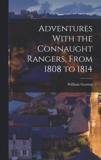 bokomslag Adventures With the Connaught Rangers, From 1808 to 1814