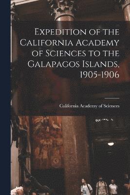 Expedition of the California Academy of Sciences to the Galapagos Islands, 1905-1906 1