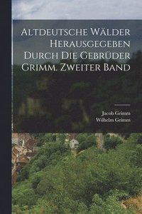 bokomslag Altdeutsche Wlder herausgegeben durch die Gebrder Grimm. Zweiter Band