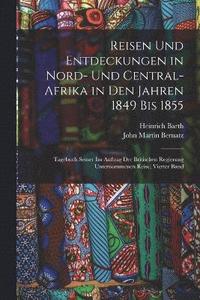 bokomslag Reisen Und Entdeckungen in Nord- Und Central-Afrika in Den Jahren 1849 Bis 1855