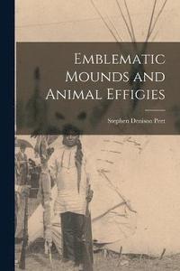 bokomslag Emblematic Mounds and Animal Effigies