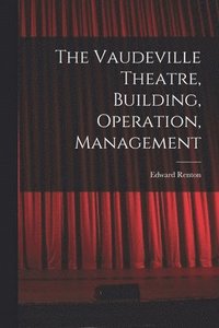 bokomslag The Vaudeville Theatre, Building, Operation, Management