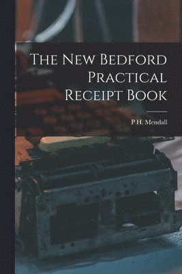 bokomslag New Bedford Practical Receipt Book