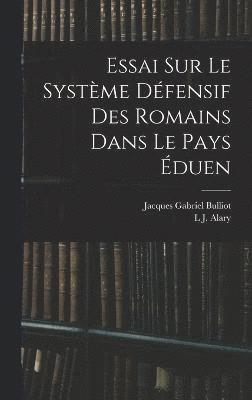 bokomslag Essai Sur Le Systme Dfensif Des Romains Dans Le Pays duen