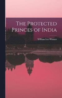 bokomslag The Protected Princes of India