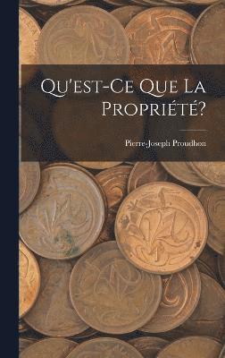 Qu'est-Ce Que La Proprit? 1